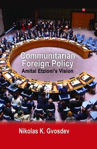 Бумажная книга «Communitarian Foreign Policy: Amitai Etzioni's Vision», автор Николас К. Гвоздев - фото №1
