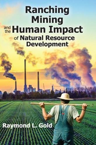 Паперова книга «Ranching, Mining, and the Human Impact of Natural Resource Development», автор Реймонд Л. Голд - фото №1