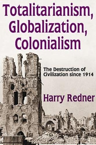 Паперова книга «Totalitarianism, Globalization, Colonialism: The Destruction of Civilization Since 1914», автор Гаррі Реднер - фото №1