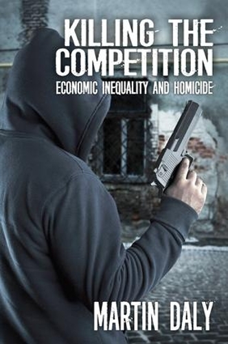 Бумажная книга «Killing the Competition: Economic Inequality and Homicide», автор Мартин Дейли - фото №1