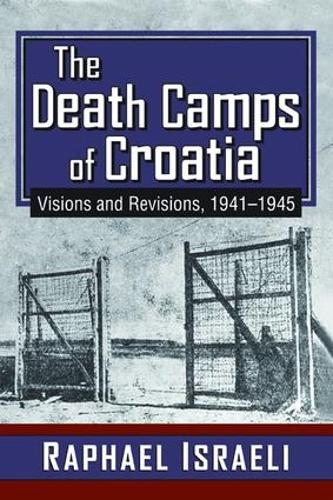 Бумажная книга «The Death Camps of Croatia: Visions and Revisions, 1941-1945», автор Рафаэль Израэль - фото №1