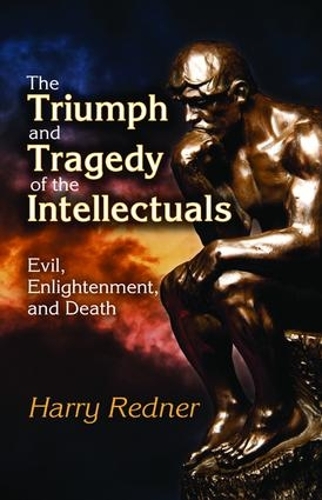 Бумажная книга «The Triumph and Tragedy of the Intellectuals: Evil, Enlightenment, and Death», автор Гарри Реднер - фото №1