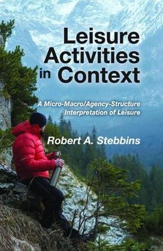 Бумажная книга «Leisure Activities in Context: A Micro-Macro/Agency-Structure Interpretation of Leisure», автор Роберт А. Стеббинс - фото №1
