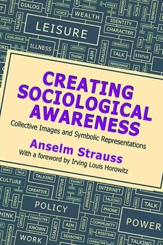 Бумажная книга «Creating Sociological Awareness: Collective Images and Symbolic Representations», автор Ансельм Л. Штраус - фото №1