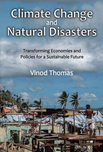 Бумажная книга «Climate Change and Natural Disasters: Transforming Economies and Policies for a Sustainable Future», автор Винод Томас - фото №1