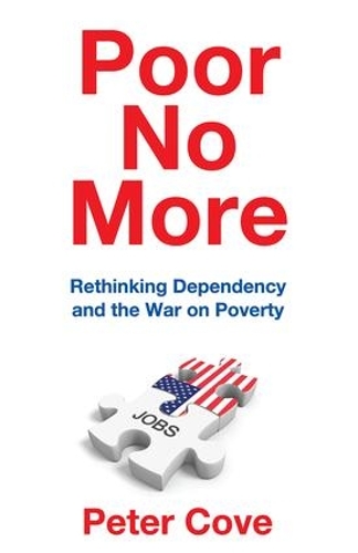 Паперова книга «Poor No More: Rethinking Dependency and the War on Poverty», автор Пітер Коув - фото №1