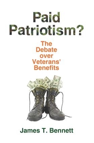 Бумажная книга «Paid Patriotism?: The Debate over Veterans' Benefits», автор Джеймс Т. Беннетт - фото №1