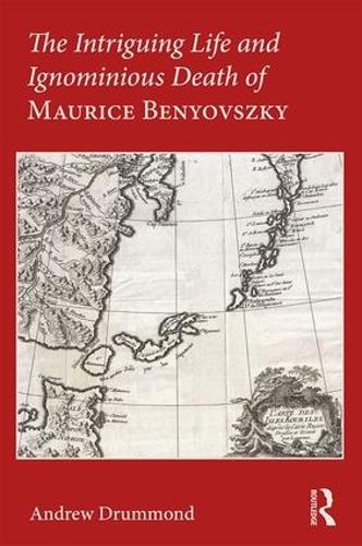 Бумажная книга «The Intriguing Life and Ignominious Death of Maurice Benyovszky», автор Эндрю Уммонд - фото №1