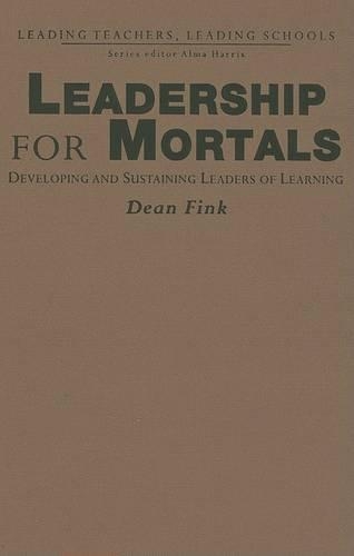 Бумажная книга «Leadership for Mortals: Developing and Sustaining Leaders of Learning», автор Дин Финк - фото №1