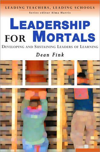 Бумажная книга «Leadership for Mortals: Developing and Sustaining Leaders of Learning», автор Дин Финк - фото №1