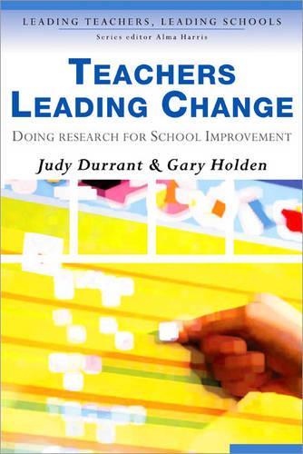 Бумажная книга «Teachers Leading Change: Doing Research for School Improvement», авторов Гэри Холден, Джудит Дюррант - фото №1