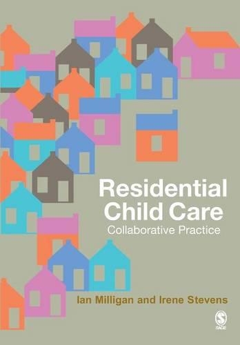 Паперова книга «Residential Child Care: Collaborative Practice», авторів Ієн Мілліган, Ірен Стівенс - фото №1