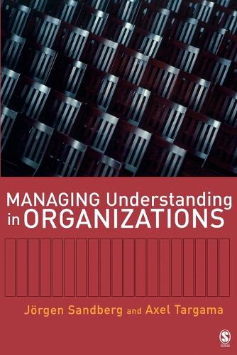 Паперова книга «Managing Understanding in Organizations», авторів Аксель Таргама, Йорген Сандберг - фото №1