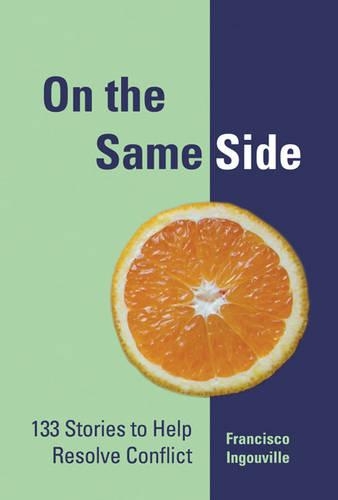 [object Object] «On the Same Side: 133 Stories to Help Resolve Conflict», автор Франсиско Ингувиль - фото №1
