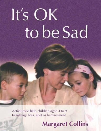 Бумажная книга «It′s OK to Be Sad: Activities to Help Children Aged 4-9 to Manage Loss, Grief or Bereavement», автор Маргарет Коллинз - фото №1
