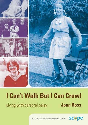 Бумажная книга «I Can′t Walk but I Can Crawl: A Long Life with Cerebral Palsy», автор Джоан Росс - фото №1