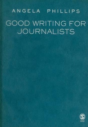 Бумажная книга «Good Writing for Journalists», автор Анджела Филлипс - фото №1