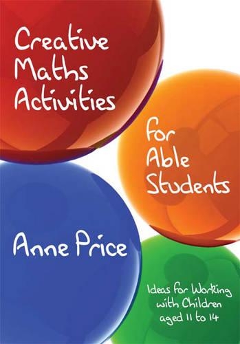 Бумажная книга «Creative Maths Activities for Able Students: Ideas for Working with Children Aged 11 to 14», автор Энн Прайс - фото №1