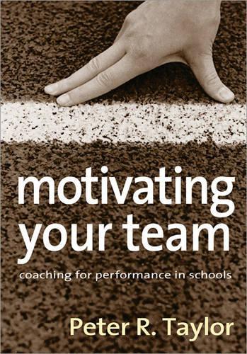 Паперова книга «Motivating Your Team: Coaching for Performance in Schools», автор Пітер Р. Тейлор - фото №1