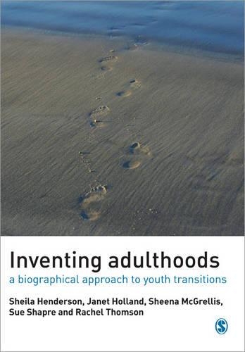 Бумажная книга «Inventing Adulthoods: A Biographical Approach to Youth Transitions», авторов Джанет Холланд, Рэйчел Томсон, Шина МакГреллис, Шейла Дж. Хендерсон, Сью Шарп - фото №1