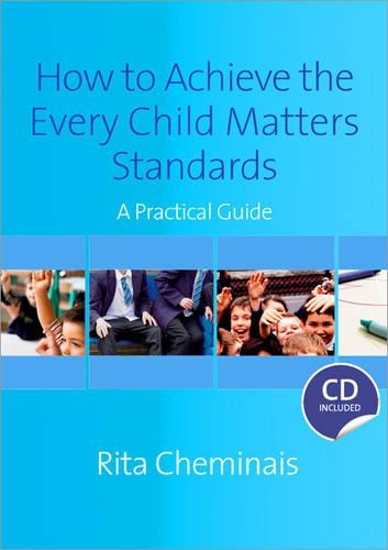 Бумажная книга «How to Achieve the Every Child Matters Standards: A Practical Guide», автор Рита Чеминайс - фото №1