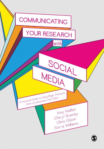 Бумажная книга «Communicating Your Research with Social Media: A Practical Guide to Using Blogs, Podcasts, Data Visualisations and Video», авторов Эми Моллетт, Шерил Брумли, Крис Гилсон - фото №1