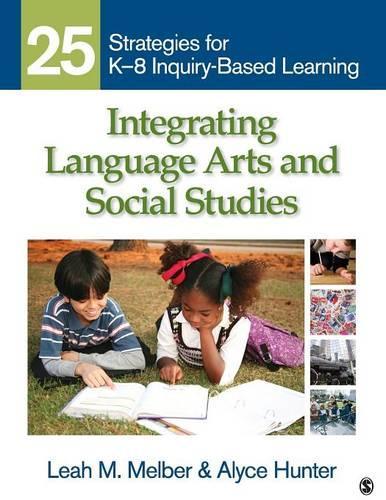 Паперова книга «Integrating Language Arts and Social Studies: 25 Strategies for K-8 Inquiry-Based Learning», авторів Еліс Хантер, Лія М. Мелбер - фото №1