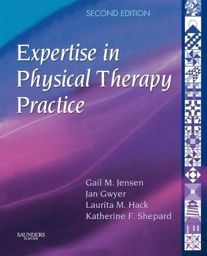 Бумажная книга «Expertise in Physical Therapy Practice», авторов Гейл М. Дженсен, Ян М. Гвайер, Кэтрин Ф. Шепард, Лаурита М. Хак - фото №1