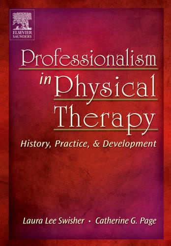 Бумажная книга «Professionalism in Physical Therapy: History, Practice, and Development», авторов Кэтрин Г. Пейдж, Лаура Ли (Долли) Свишер - фото №1