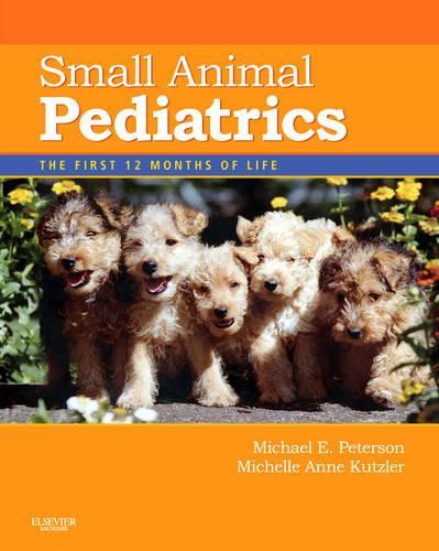 Бумажная книга «Small Animal Pediatrics: The First 12 Months of Life», авторов Майкл Э. Петерсон, Мишель Катцлер - фото №1