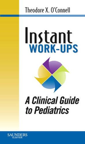 Бумажная книга «Instant Work-ups: A Clinical Guide to Pediatrics», авторов Джонатан М. Вонг, Кевин М. Хаггерти, Теодор X. О'Коннелл, Тимоти Дж. Хорита - фото №1