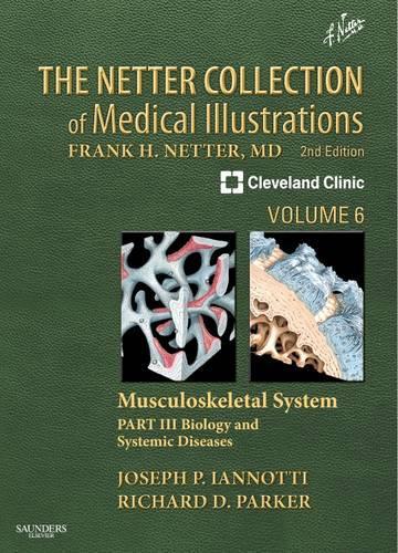 Бумажная книга «The Netter Collection of Medical Illustrations: Musculoskeletal System, Volume 6, Part III - Biology and Systemic Diseases», авторов Джозеф П. Ианнотти, Ричард Паркер - фото №1