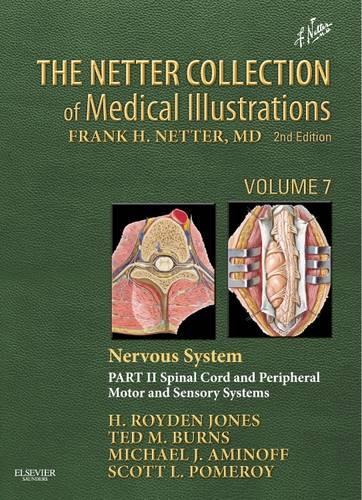 Бумажная книга «The Netter Collection of Medical Illustrations: Nervous System, Volume 7, Part II - Spinal Cord and Peripheral Motor and Sensory Systems», авторов Х. Ройден Джонс-младший, Майкл Дж. Аминофф, Скотт Померой, Тед Бернс - фото №1