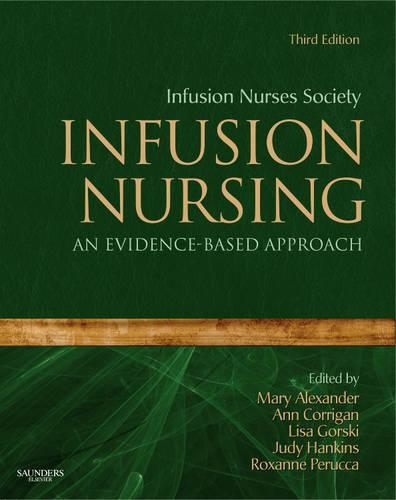 Бумажная книга «Infusion Nursing: An Evidence-Based Approach», авторов Энн Корриган, Джуди Хэнкинс, Лиза Горски, Мэри Александр, Роксана Перукка - фото №1