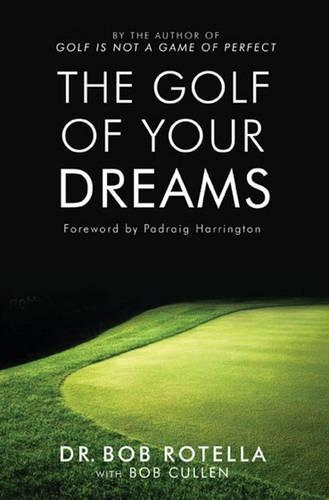 Бумажная книга «The Golf Of Your Dreams», автор Боб Ротелла - фото №1