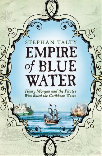 Бумажная книга «Empire of Blue Water: Henry Morgan and the Pirates who Rules the Caribbean Waves», автор Стефан Тальти - фото №1