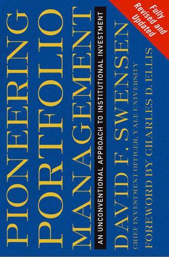 Бумажная книга «Pioneering Portfolio Management: An Unconventional Approach to Institutional Investment, Fully Revised and Updated», автор Дэвид Ф. Свенсен - фото №1