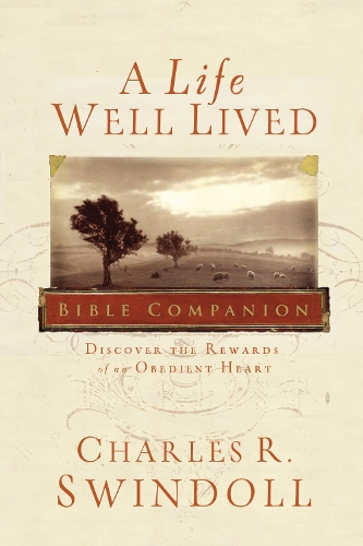 Бумажная книга «A Life Well Lived Bible Companion: Discover the Rewards of an Obedient Heart», автор Чарльз Р. Свиндолл - фото №1