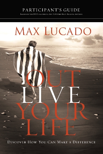 Паперова книга «Outlive Your Life Bible Study Participant's Guide: Discover How You Can Make a Difference», автор Макс Лукадо - фото №1