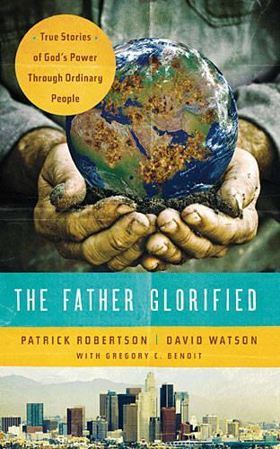 Бумажная книга «The Father Glorified: True Stories of God's Power Through Ordinary People», авторов Дэвид Уотсон, Патрик Робертсон - фото №1