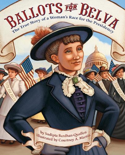 Бумажная книга «Ballots for Belva: The True Story of a Woman's Race for the Presidency», автор Судипта Бардхан-Кваллен - фото №1