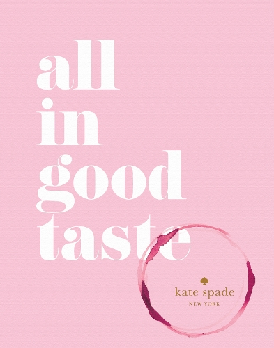 Бумажная книга «kate spade new york: all in good taste», автор Кэйт Спэйд - фото №1