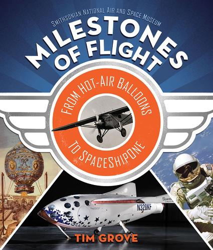 Бумажная книга «Milestones of Flight: From Hot-Air Balloons to SpaceShipOne», автор Тим Гроув - фото №1