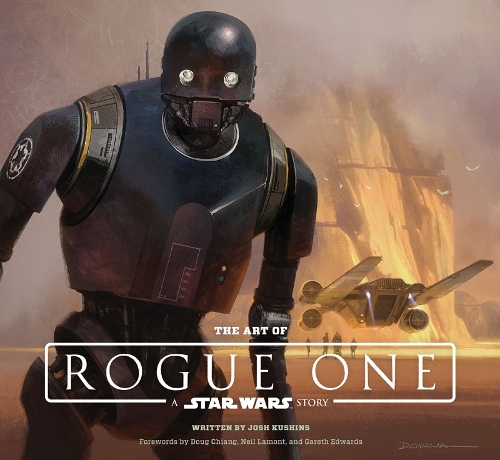 Бумажная книга «The Art of Rogue One: A Star Wars Story», автор Джош Кушинс - фото №1