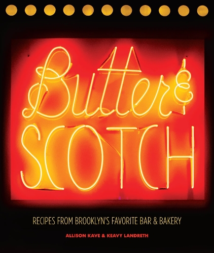 Бумажная книга «Butter & Scotch: Recipes from Brooklyn's Favorite Bar and Bakery», авторов Эллисон Каве, Киви Ландрет - фото №1