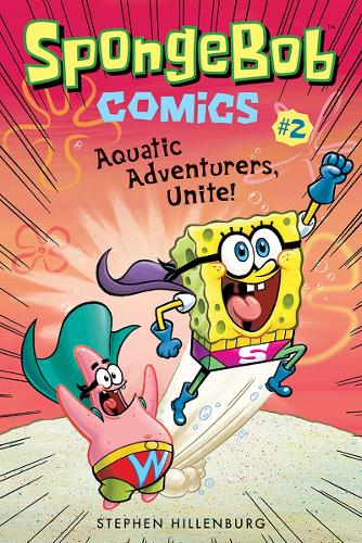 Бумажная книга «SpongeBob Comics: Book 2: Aquatic Adventurers, Unite!», автор Стивен Хилленбург - фото №1
