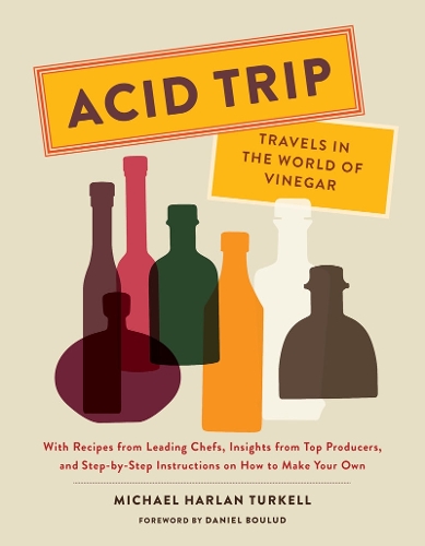 Бумажная книга «Acid Trip: Travels in the World of Vinegar: With Recipes from Leading Chefs, Insights from Top Producers, and Step-by-Step Instructions on How to Make Your Own», автор Майкл Харлан Теркелл - фото №1