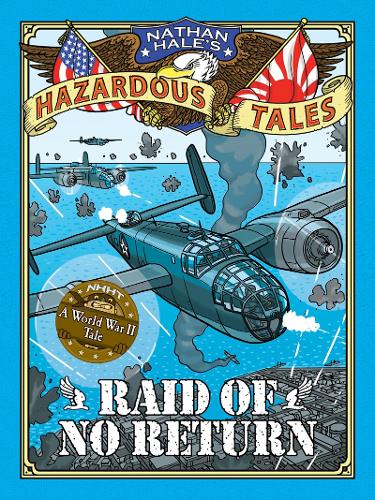 Бумажная книга «Raid of No Return (Nathan Hale's Hazardous Tales #7): A World War II Tale of the Doolittle Raid», автор Натан Хейл - фото №1
