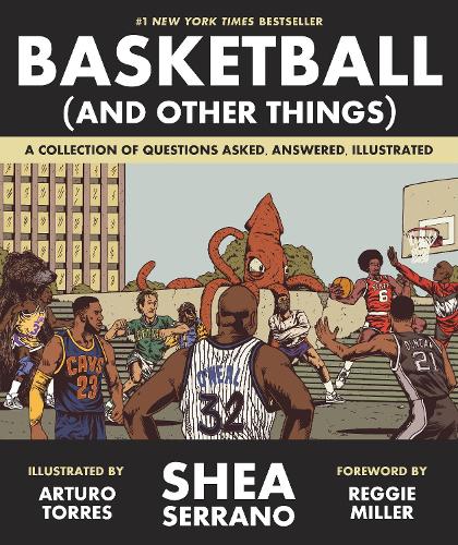 Бумажная книга «Basketball (and Other Things): A Collection of Questions Asked, Answered, Illustrated», автор Ши Серрано - фото №1