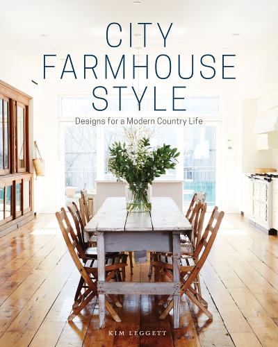 Паперова книга «City Farmhouse Style: Designs for a Modern Country Life», автор Кім Леггетт - фото №1